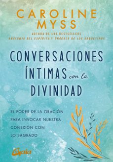 conversaciones intimas con la divinidad-caroline myss-9788484459477
