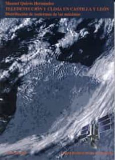 teledeteccion y clima en castilla y leon: distribucion de isoterm as de las maximas-manuel quiros hernandez-9788484480877