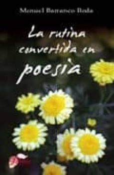 la rutina convertida en poesia.-manuel barranco roda-9788484546177