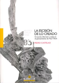 escision de lo creado: creacion, libertad y caida en el pensamiet o de paul tillich-9788484683377
