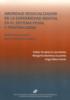 abordaje resocializador de la infermedad mental en el sistema penal y penitenciario. reflexiones a partir de la experiencia    navarra-xabier etxebarria zarrabeitia-9788484812777