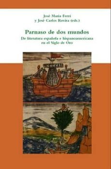 parnaso de dos mundos: de literatura española e hispanoamericana en el siglo de oro-9788484895077