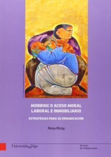 mobbing o acoso moral, laboral e inmobiliario: estrategias para su erradicacion-rosa ricoy-9788485860777