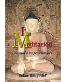 la meditacion: consejos a los principiantes-bokar rimpoche-9788486615277