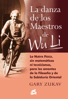 la danza de los maestros de wuli: la nueva fisica, sin matematica s ni tecnicismos, para amantes de la filosofia y la sabiduria oriental (3ª ed.)-gary zukav-9788488242877