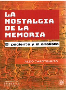la nostalgia de la memoria. el paciente y el analista-aldo carotenuto-9788488540577