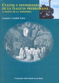 cultos y divinidades en la galicia prerromana a traves de la topo nimia-9788489748477