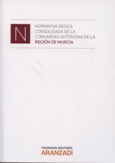 normativa basica consolidada de la comunidad autonoma de la regio n de murcia-9788490146477