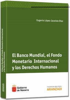 el banco mundial, el fondo monetario internacional y los derechos humanos-9788490149577