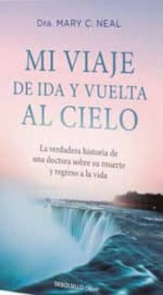 mi viaje de ida y vuelta al cielo-mary c. neal-9788490328477