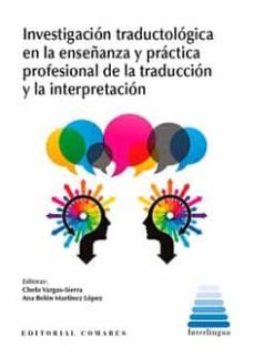 investigacion traductologica en la enseñanza y practica profesional de la traduccion y la interpretacion-9788490459577