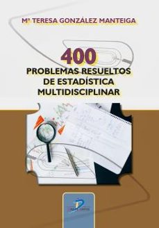 400 problemas resueltos de estadistica multidisciplinar-maria teresa gonzalez manteiga-9788490522677