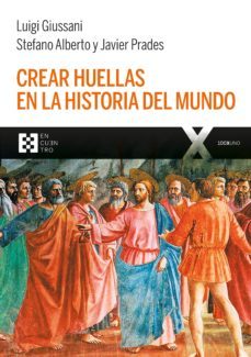 crear huellas en la historia del mundo (ebook)-luigi giussani-9788490557877