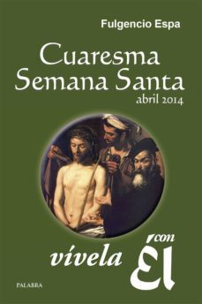 cuaresma-semana santa 2014, vivela con el: 30 meditaciones con el evangelio-9788490610077