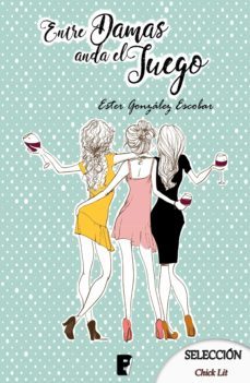 entre damas anda el juego (ebook)-ester gonzalez escobar-9788490699577
