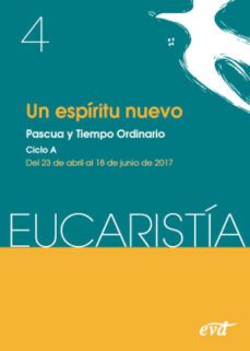 eucaristia: un espiritu nuevo - pascua y tiempo: ciclo a del 23 de abril al 18 de junio de 2017-9788490732977