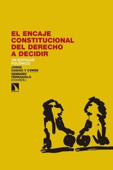 el encaje constitucional del derecho a decidir: un enfoque polemico-jorge cagiao-9788490971277