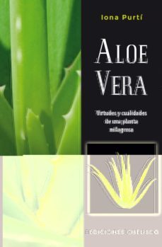 aloe vera: virtudes y cualidades de una planta milagrosa-9788491112877