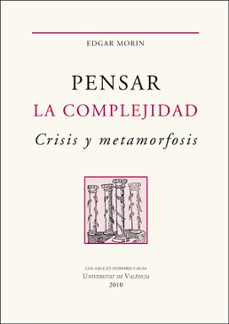 pensar la complejidad. crisis y metamorfosis-edgar morin-9788491343677