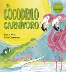 el cocodrilo carnivoro-jonnie wild-brita granstrom-9788491451877