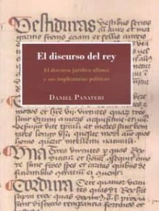 el discurso del rey: el discurso juridico alfonsi, y sus implicaciones politicas-daniel panateri-9788491483977