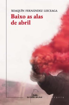 baixo as alas de abril-xoaquin fernandez leiceaga-9788491517177