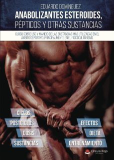 anabolizantes esteroides, péptidos y otras sustancias. curso sobr e uso y manejo de las sustancias más utilizadas en el ámbito deportivo, principalmente el fisicoculturismo-eduardo dominguez-9788491608677