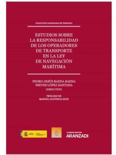 estudios sobre la responsabilidad de los operadores de transporte en la ley de navegacion maritima-pedro jesus baena baena-9788491774877