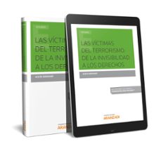 las victimas del terrorismo: de la invisibilidad a los derechos-agata serrano-9788491777977