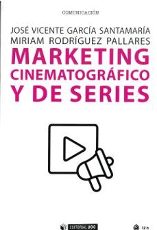 marketing cinematografico y de series-jose vicente garcia santamaria-miriam rodriguez pallares-9788491809777