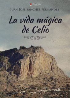 (i.b.d.) la vida magica de celio-juan jose sanchez fernandez-9788491940777