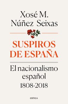 suspiros de españa: el nacionalismo español 1808-2018-9788491990277