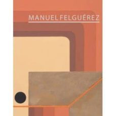 manuel felguerez (ingles)-manuel felguerez-9788492480777