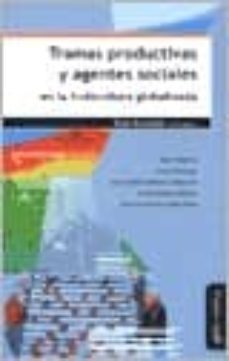 tramas productivas y agentes sociales en la fruticultura globaliz ada-paula palacios-9788492613977