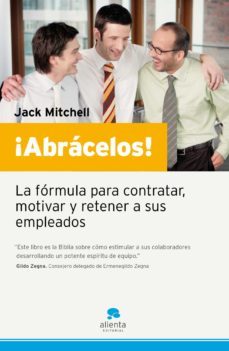 ¡abracelos!: la formula para contratar, motivar y retener a sus e mpleados-jack mitchell-9788493582777