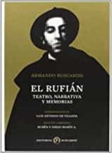 el rufian.teatro,narrativa y memorias-armando buscarini-9788493599577