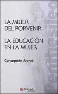 la mujer del porvenir; la educacion en la mujer-concepcion arenal-9788493689377