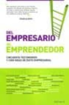 del empresario al emprendedor: cincuenta testimonios y cien ideas de exito empresarial-9788493719777
