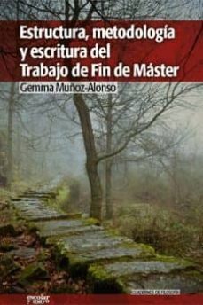 estructura, metodologia y escritura del trabajo de fin de master-gemma muñoz alonso lopez-9788493790677