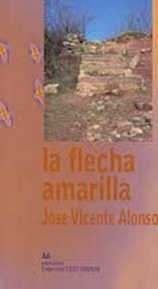 la flecha amarilla-jose vicente alonso-9788493965877