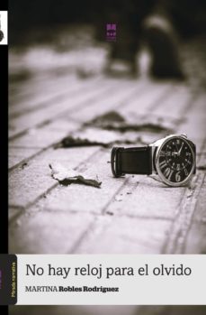no hay reloj para el olvido-martina robles rodriguez-9788494006777