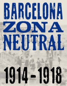barcelona, zona neutral 1914-1919-9788494253577