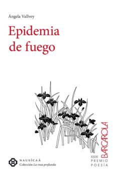 epidemia de fuego-angela vallvey arevalo-9788494468377