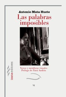 las palabras imposibles-antonio mata huete-9788494572777