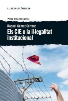 els cie o la il·legalitat institucional-raquel gamez serrano-9788494582677