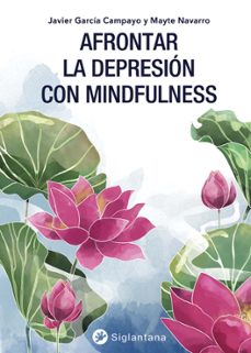 afrontar la depresion con mindfulness-javier garcia-campayo-9788494822377