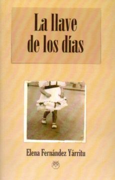la llave de los dias-elena fernandez yarritu-9788494887277