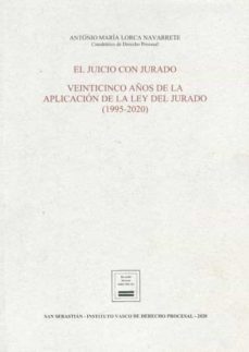 el juicio con jurado. veinticinco años de la aplicacion de la ley del jurado (1995-2020)-antonio maria lorcsa navarrete-9788494945977