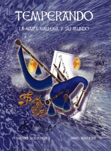 temperando: la gaita gallega y su mundo-fernando molpeceres-dario nogueira-9788494971877
