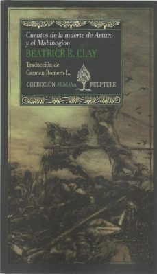 cuentos de la muerte de arturo y el mabinogion-beatrice e. clay-9788494995477